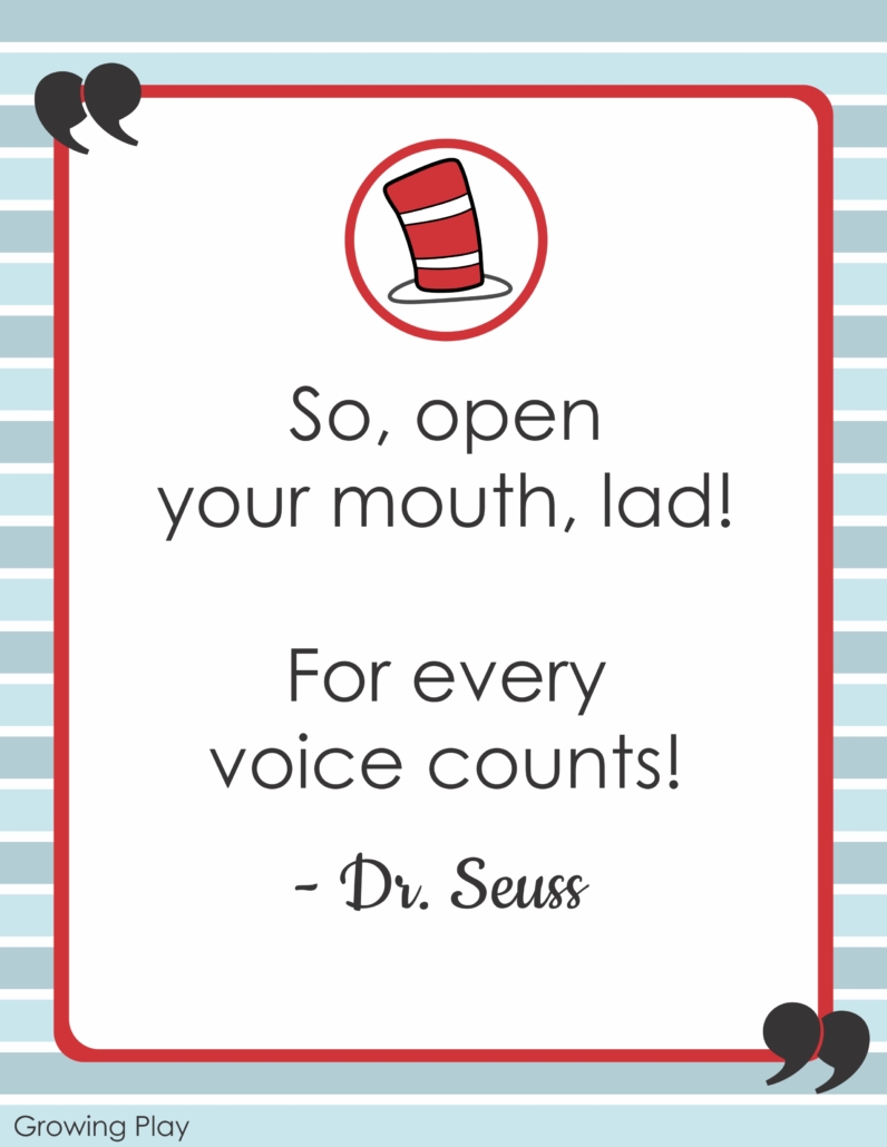 So, open your mouth, lad! For every voice counts! Dr Seuss Inspirational Quotes from Growing Play